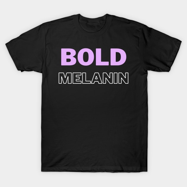 bold melanin T-Shirt by Pro Melanin Brand